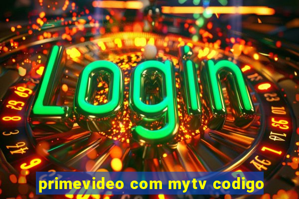 primevideo com mytv codigo